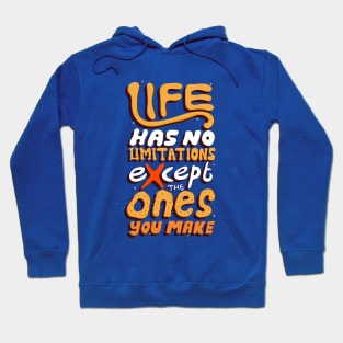 life has no limitations except the ones you make Hoodie